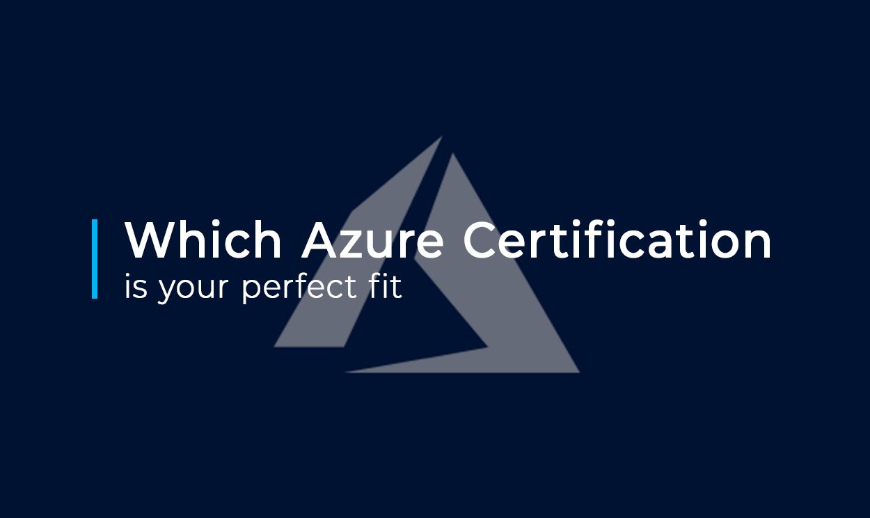 Azure Certification Choosing the Perfect Certification for you